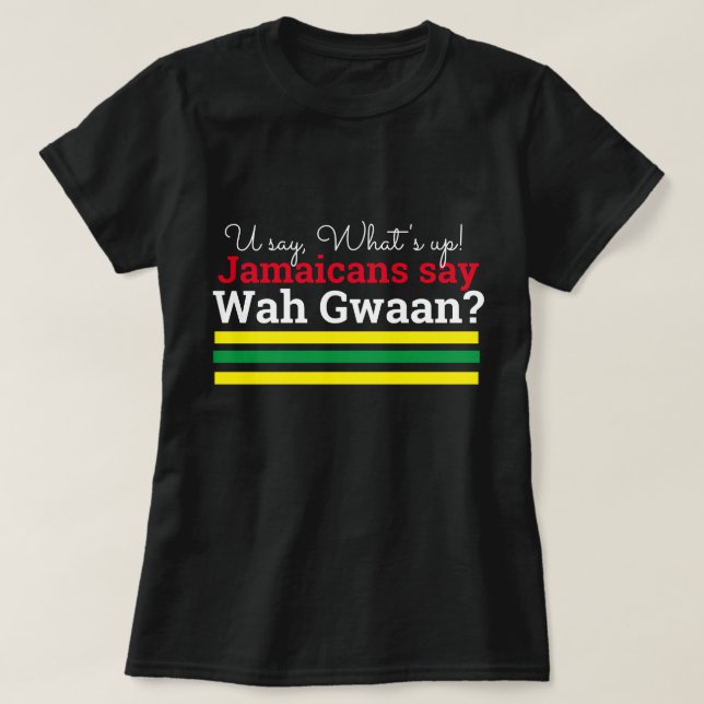 Säg vad som är upp-Jamaicans Wah Gwaan T Shirt (Design framsida)