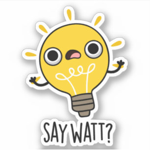 Säg Watt Funny Light Bulb Pun Klistermärken