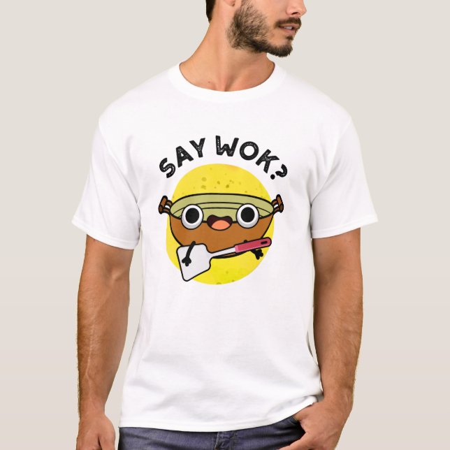 Säg Wok Funny China Wok Pun T Shirt (Framsida)