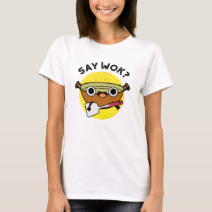 Säg Wok Funny China Wok Pun T Shirt