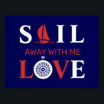 SÄGA BORT MED MIG KÄRLEK POSTER<br><div class="desc">Vit och röd inskrift SAIL AWAY MED ME KÄRLEK,  segelbåt och vind ro på marin blå bakgrund. Havets tema för äventyr älskare.</div>