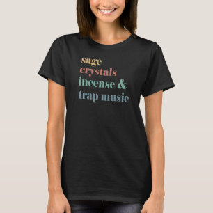 Sage Crystals Incense & Trap Music Flickor T Shirt