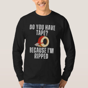 Säger Har Tejp För Att Jag Är Sönderriven Träning T Shirt