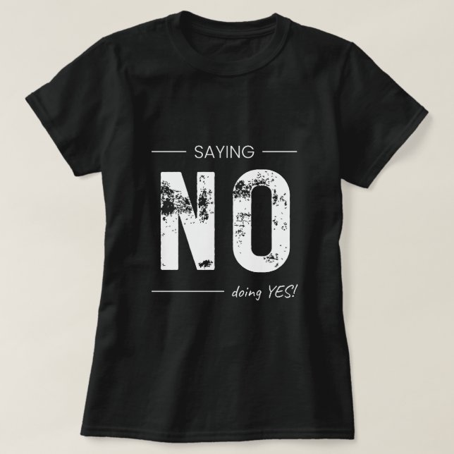 Säger NEJ, Gör JA! Sarksastisk humor-design T Shirt (Design framsida)