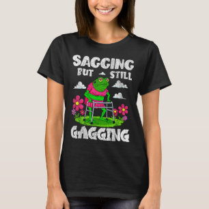 Sagging, men Gagging Funny Meme Frog Humor Wo T Shirt