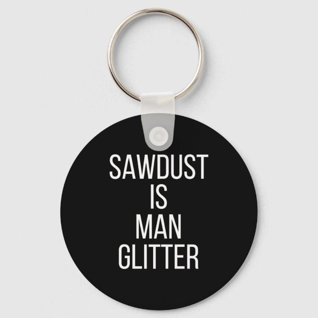 Sågspån är man glitter rolig mäns pappa  nyckelring (Framsida)