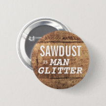 SÅGSPÅN ÄR MAN GLITTER Roligt Uttryck För Män