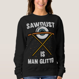 Sågspån är mannens glitter skogshuggare snickare f t shirt