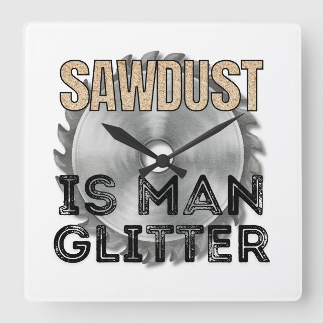 Sågspån är mansglitter - fantastisk present till s fyrkantig klocka (Framsida)
