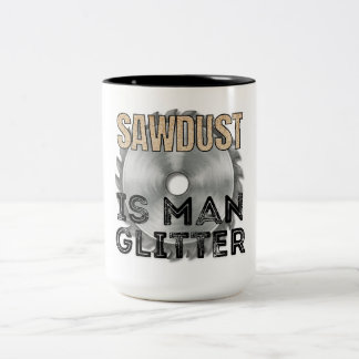 Sågspån är mansglitter - fantastisk present till s Två-Tonad mugg