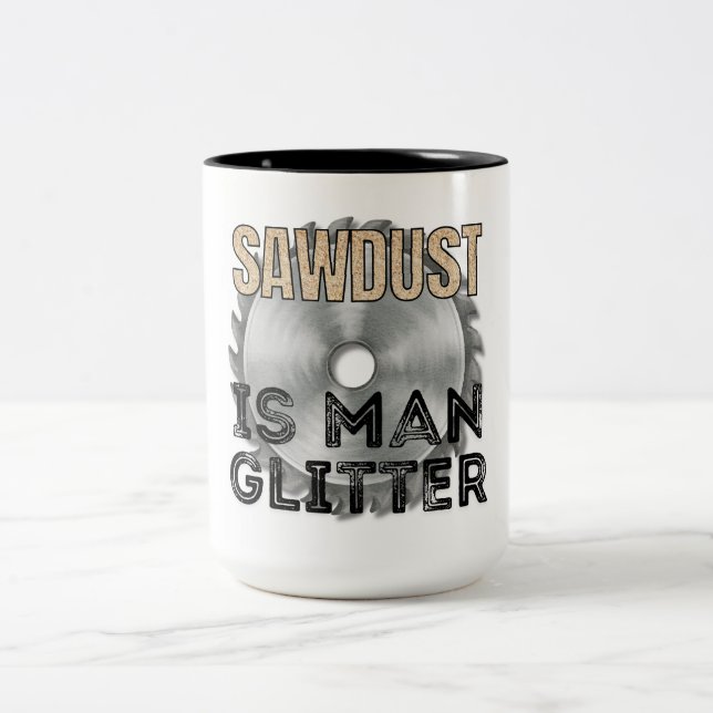 Sågspån är mansglitter - fantastisk present till s Två-Tonad mugg (Center)
