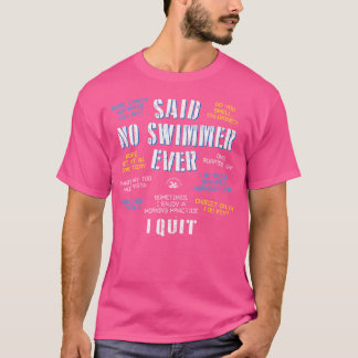 Said no swimmer nånsin Competitive Swimming Citose T Shirt