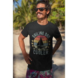 Sailing Dad Like a Regular Dad But Cooler T Shirt