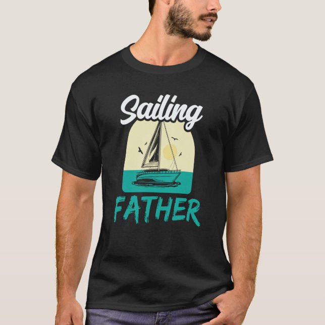 Sailing Father Hobby Sailor Sail Sailboat Dad Dadd T Shirt (Framsida)