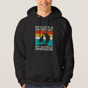 Sailing Importanter Sailboat Hoodie