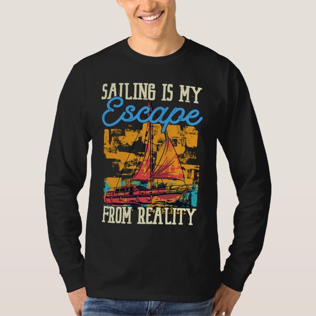 Sailing Is My Escape From Reality Boat Sailing T Shirt (Framsida)
