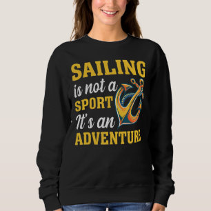 Sailing Not Sport Det är en Äventyr Roligt Sailor  T Shirt