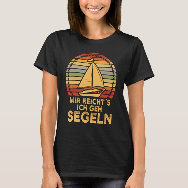 Sailor, Mir Reicht Es Ich Gehe Sailing, Sailing T Shirt (Framsida)