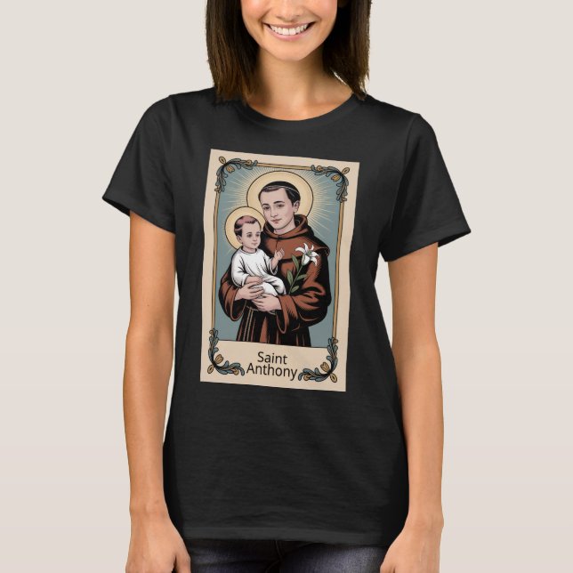 Saint Anthony, the kindest of saints T Shirt (Framsida)