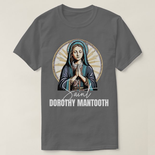 Saint Dorothy Mantooth T Shirt (Design framsida)