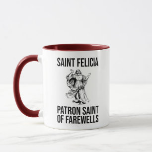 Saint Felicia, Patron Saint of Farewells Mugg