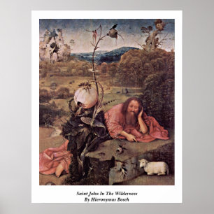 Saint John in Wilderness by Hieronymus Bosch Poster