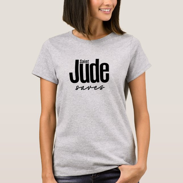 Saint Jude Saves T Shirt (Framsida)