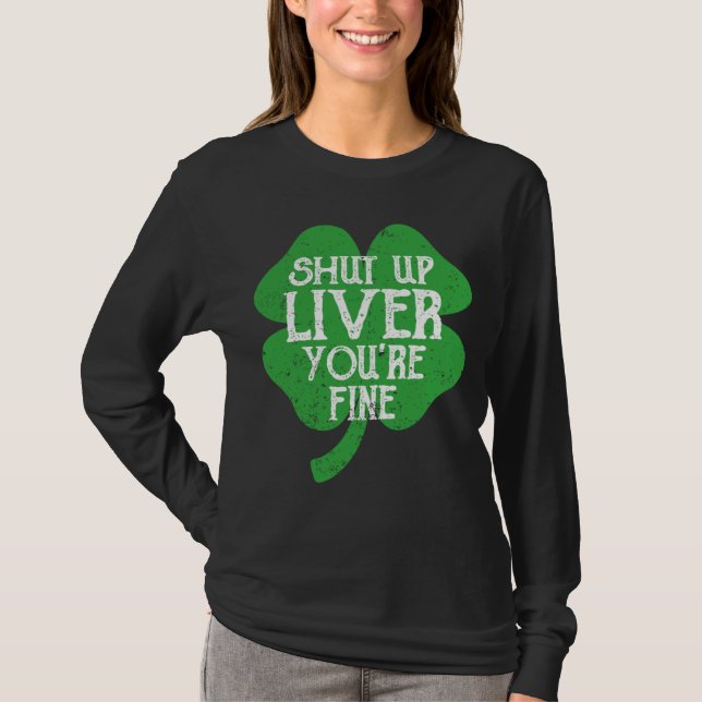 Saint Paticks Day Shamrock Drinking Shut Up Liver  T Shirt (Framsida)