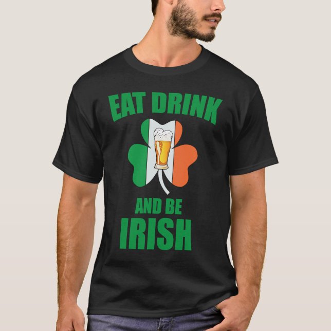 Saint Patrick Eat Drink And Be Irish Shamrock Gree T Shirt (Framsida)