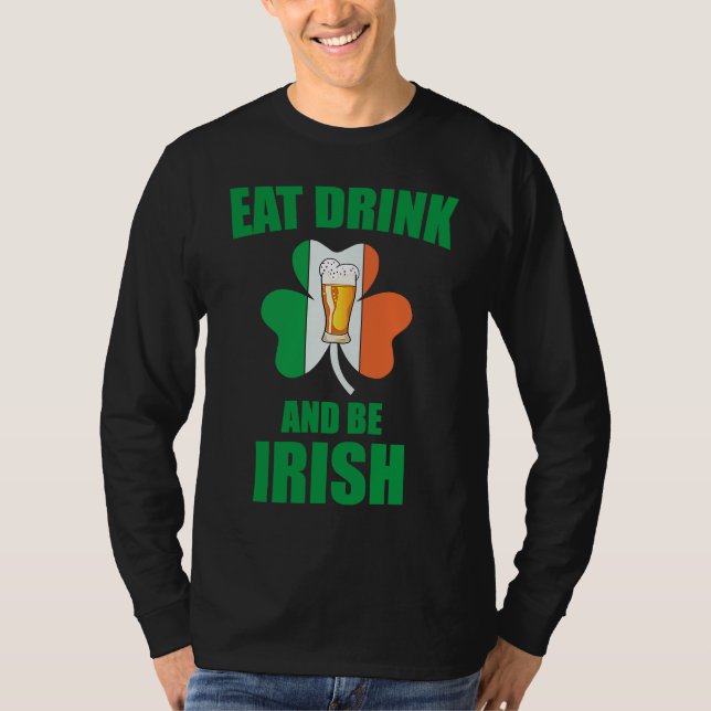 Saint Patrick Eat Drink And Be Irish Shamrock Gree T Shirt (Framsida)