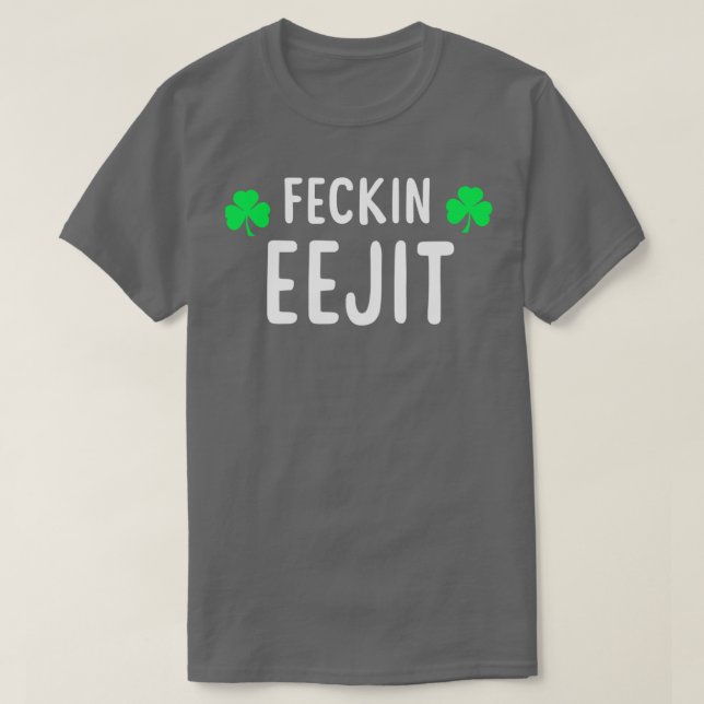 Saint patrick Feckin Eejit T Gift for Women Manar Shirt (Design framsida)