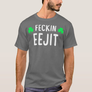 Saint patrick Feckin Eejit T Gift for Women Manar T Shirt