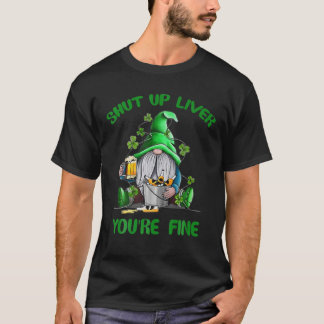 Saint patrick Håll upp levern du är Bra Gnome T Shirt