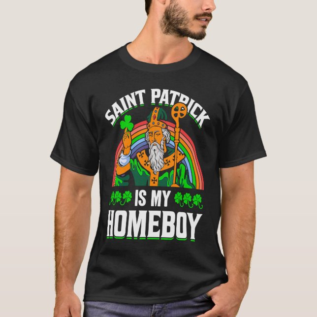 Saint Patrick Is My Homeboy T Shirt (Framsida)
