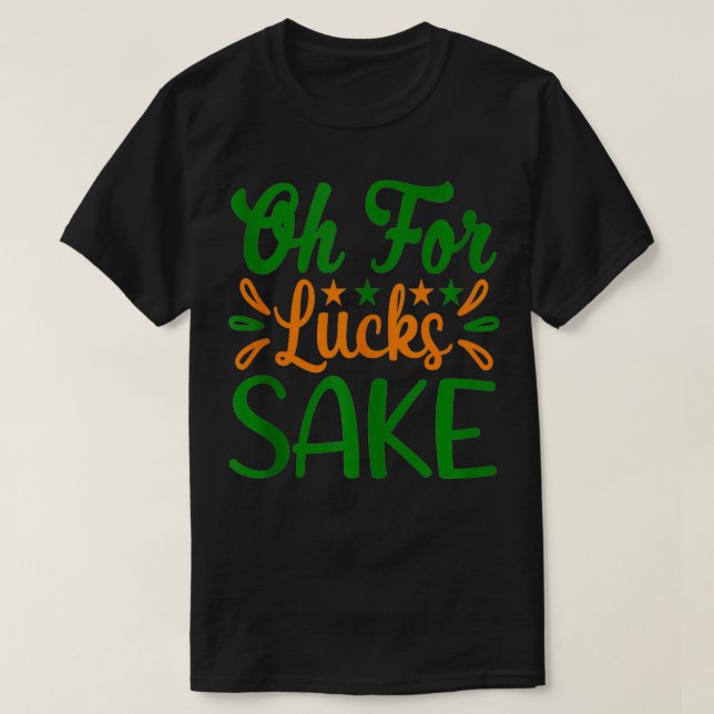 Saint patrick Oh for Tur Sake Klöver tryckt Sh T Shirt (Design framsida)