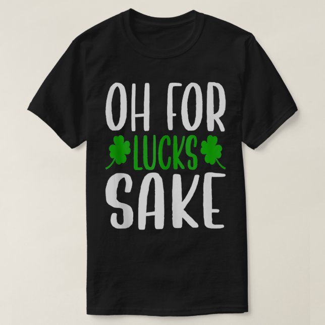 Saint patrick Oh for Tur Sake Klöver tryckt Sh T Shirt (Design framsida)