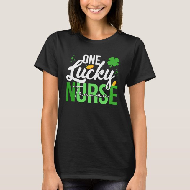 Saint Patrick s Day Trauma Nurse One Lucky Nurse T Shirt (Framsida)