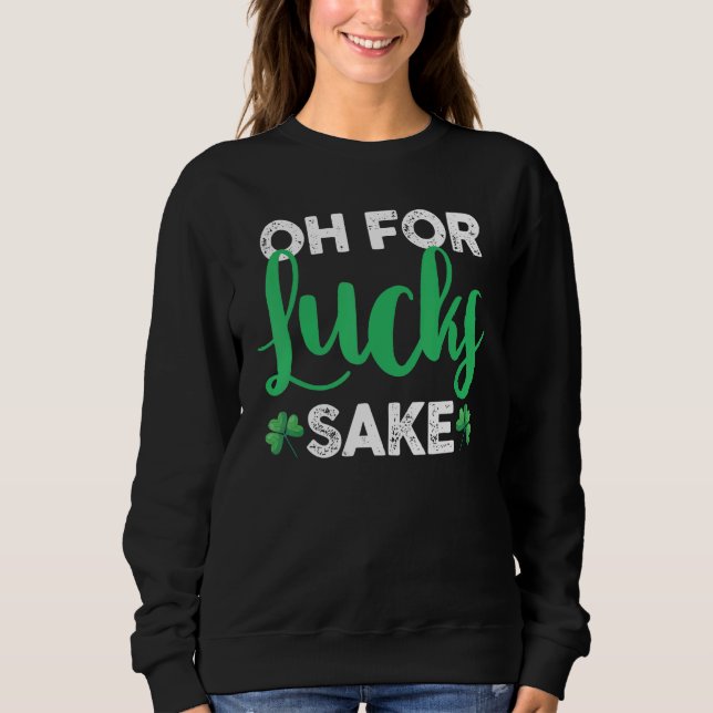 Saint Patrick's Day Irish C Shamrock Oh For Lucks  T Shirt (Framsida)