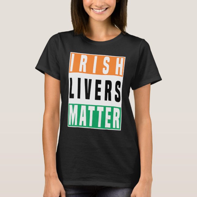 Saint patrick's day Irish Livers Matter T Shirt (Framsida)
