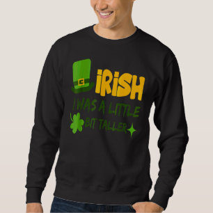 Saint patrick's day Irland Iriska jag var lite B Lång Ärmad Tröja