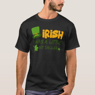 Saint patrick's day Irland Iriska jag var lite B T Shirt