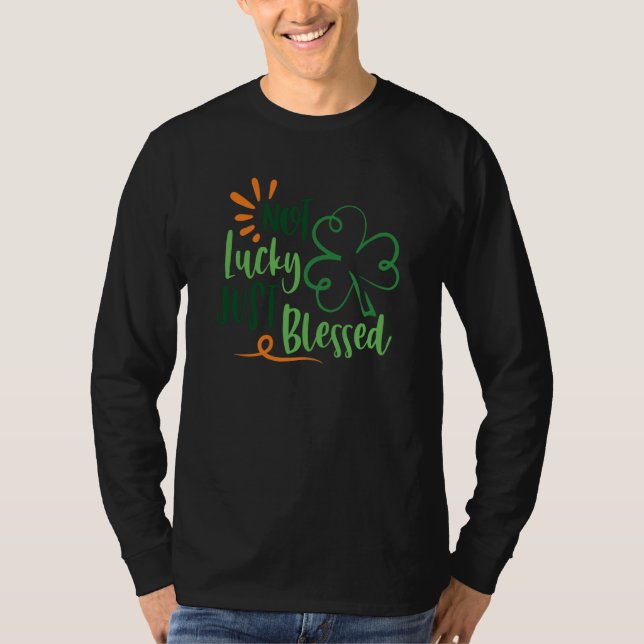 Saint Patrick's Day Not Lucky Blessed Paddy's Day T Shirt (Framsida)