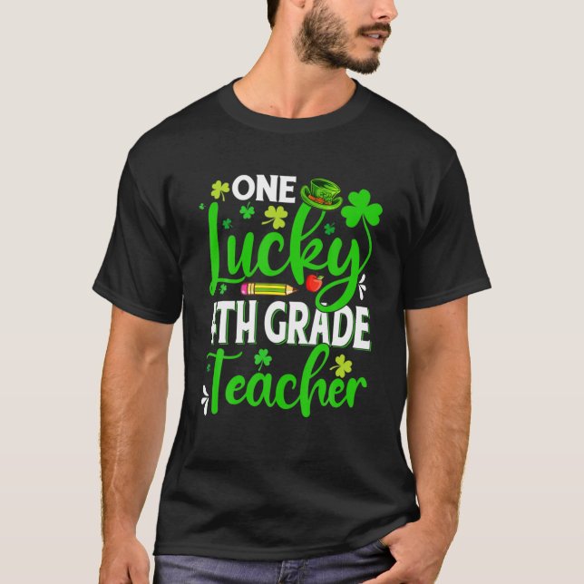 Saint patrick's day One Lucky 4:e Klass Lärare Sh T Shirt (Framsida)