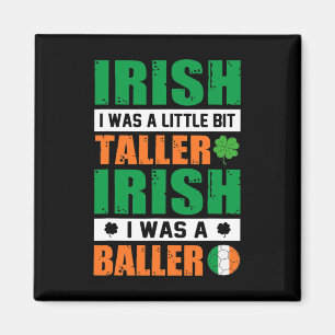 Saint Patricks Irish, jag var lite längre och B Magnet