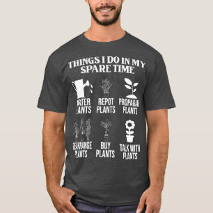 Sak I gör jag i min fritid, daglig hobbyträdgårdsm T Shirt