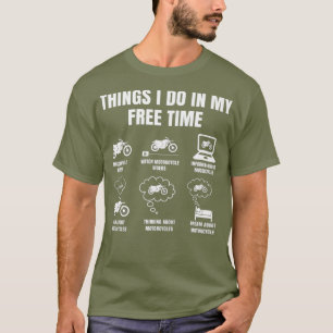 Sak I gör jag i min lediga tid av motorcykel T Shirt