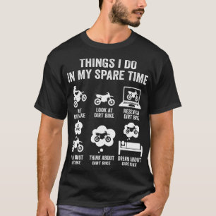 Sak I gör jag i min lediga tid... Dirt Bike Motoc T Shirt
