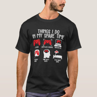 Sak I gör jag i mitt spel för videospel utan avbro T Shirt