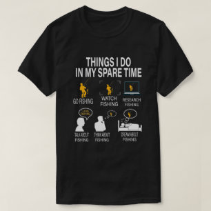 Sak I gör jag i mitt tidsbegränsade fiske - fiskar T Shirt