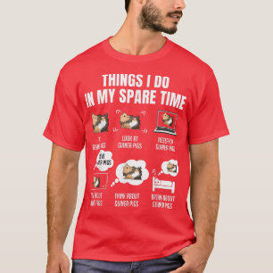 Sak I gör jag i mitt tidsbegränsade Guinea-Grisar T Shirt
